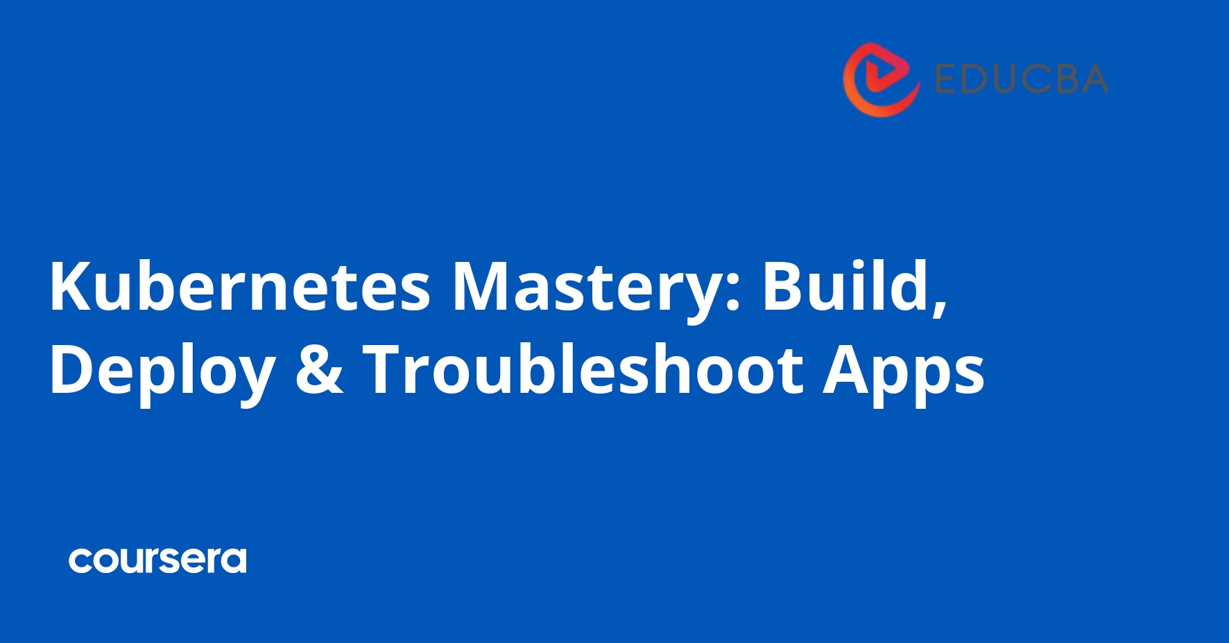 Kubernetes Mastery: Build, Deploy & Troubleshoot Apps