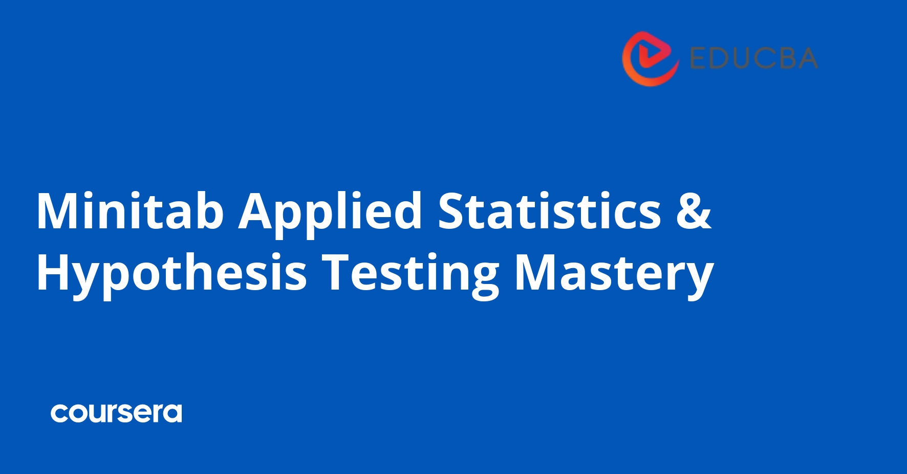 Minitab Applied Statistics & Hypothesis Testing Mastery