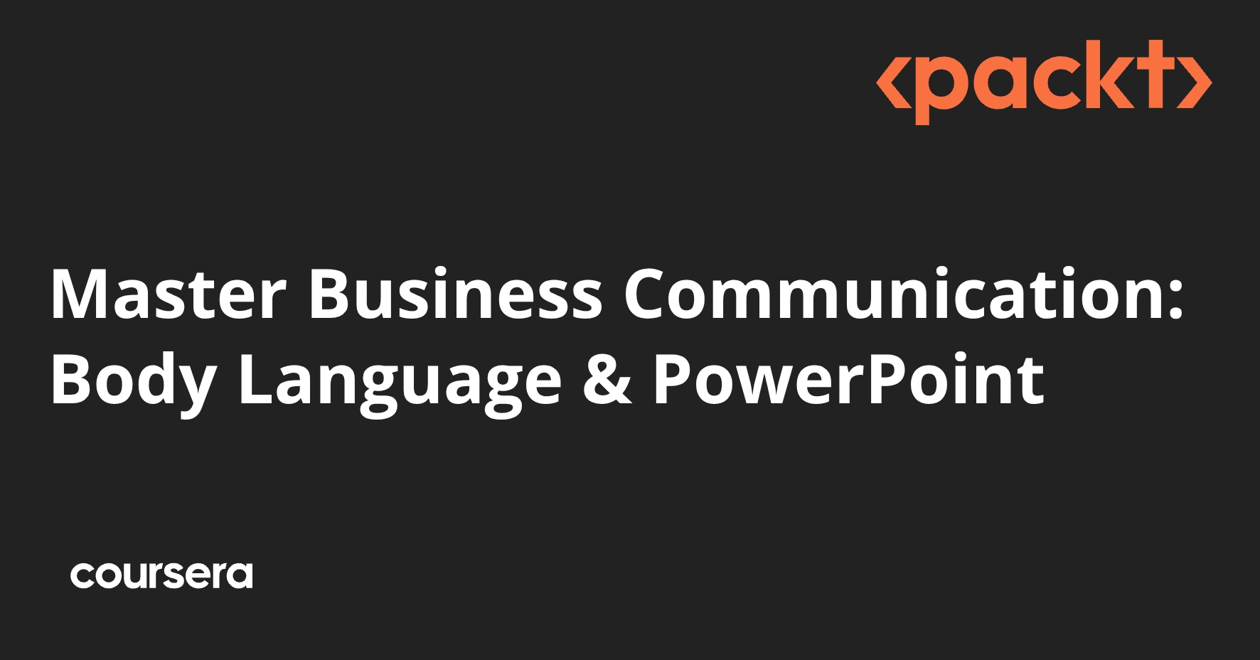 Master Business Communication: Body Language & PowerPoint | Coursera