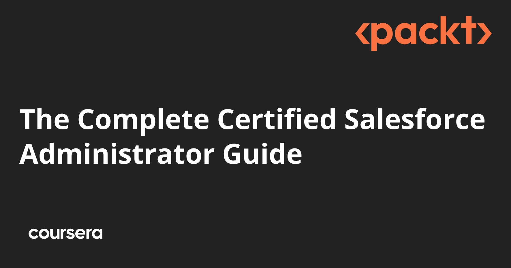 The Complete Certified Salesforce Administrator Guide | Coursera