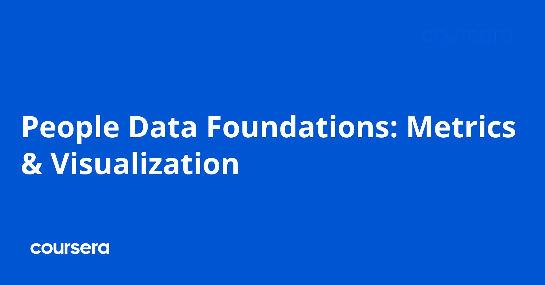 People Data Foundations: Metrics & Visualization | Coursera