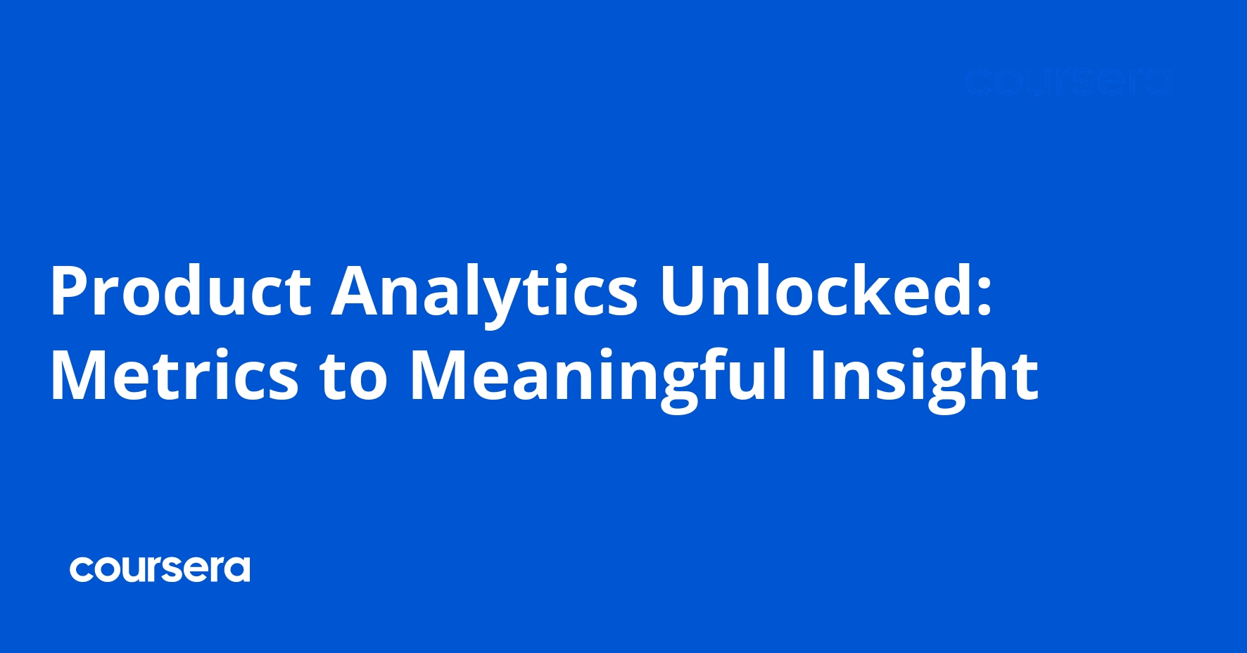 Product Analytics Unlocked: Metrics to Meaningful Insight