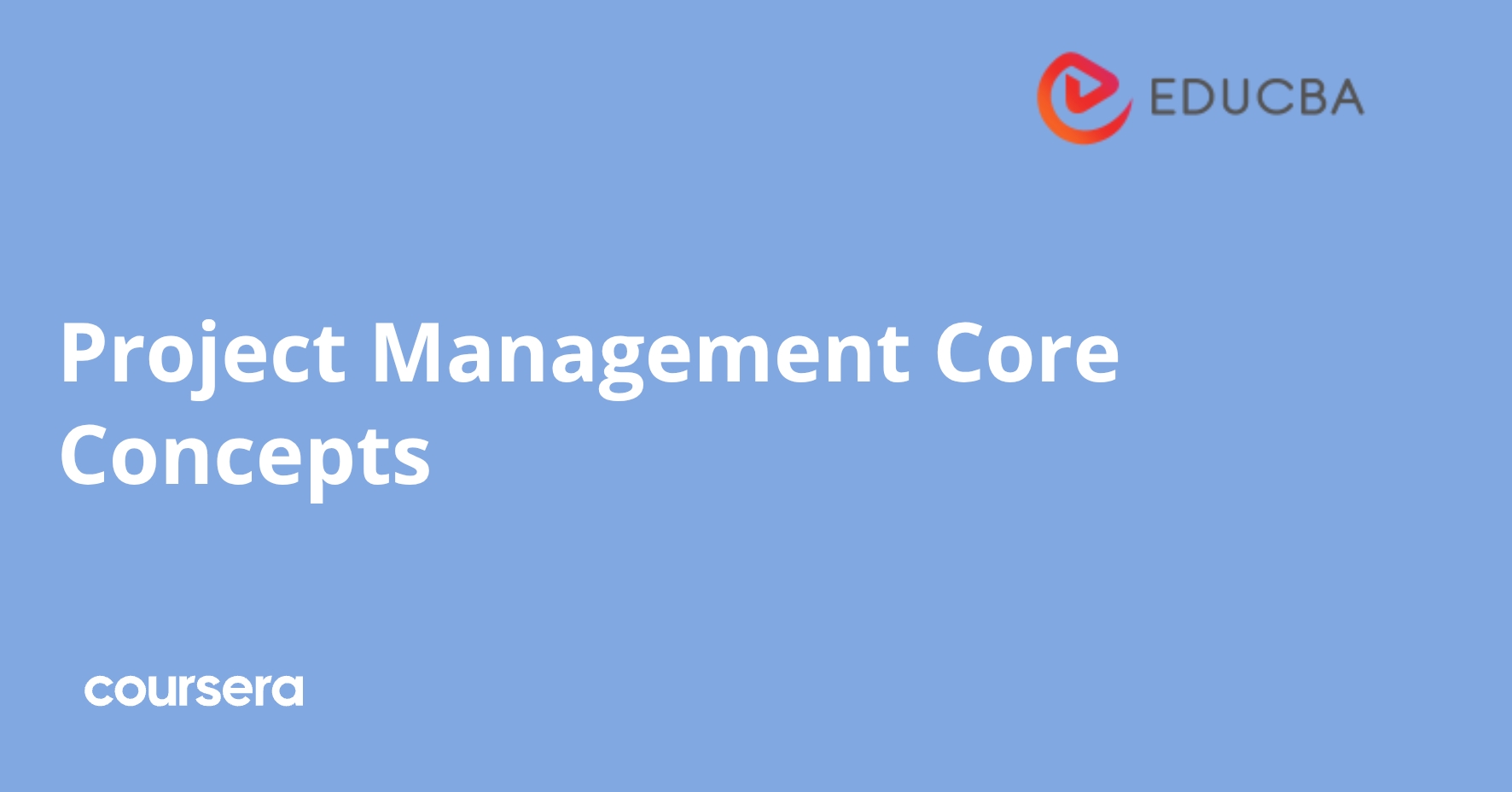 Project Management Core Concepts | Coursera