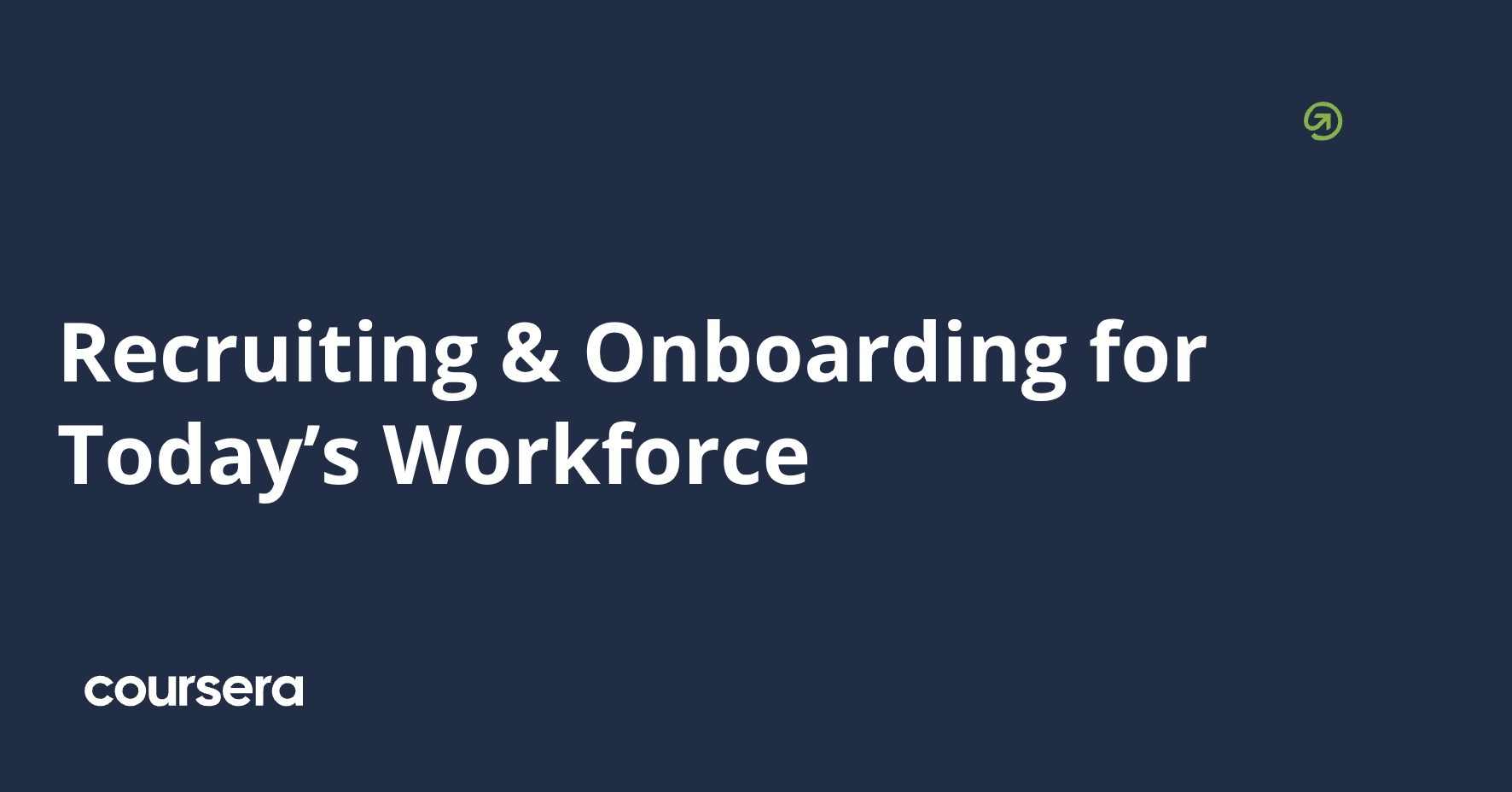 Recruiting & Onboarding for Today’s Workforce | Coursera