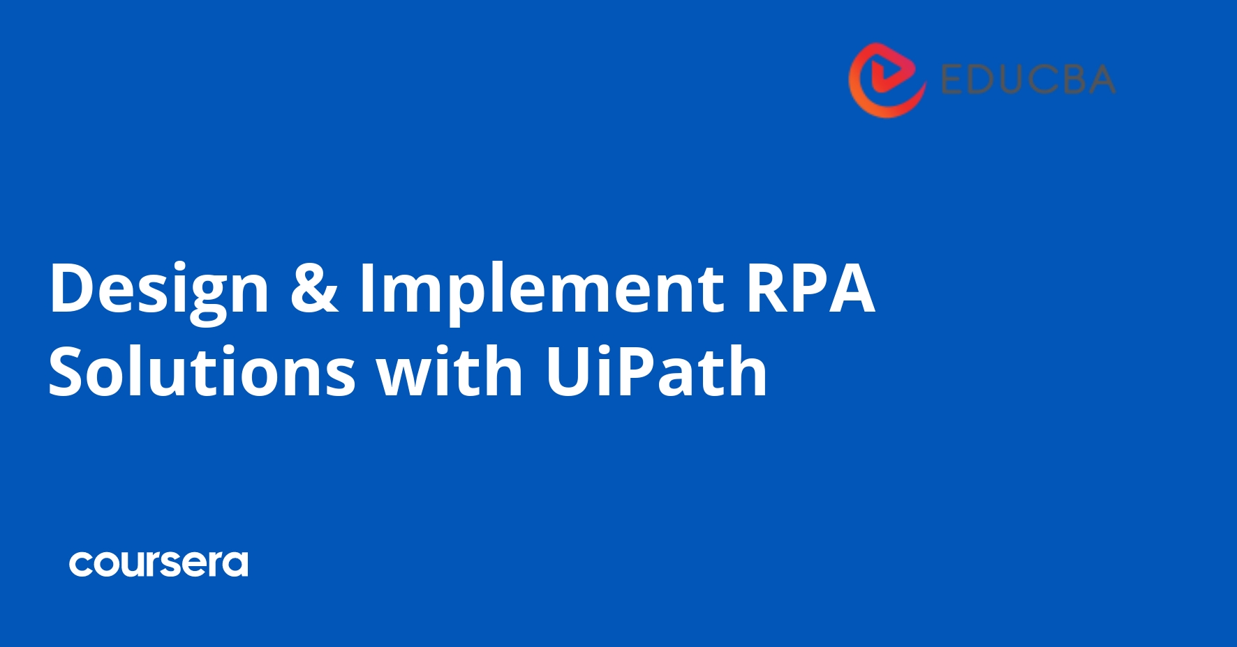 Design and Implement RPA Solutions with UiPath