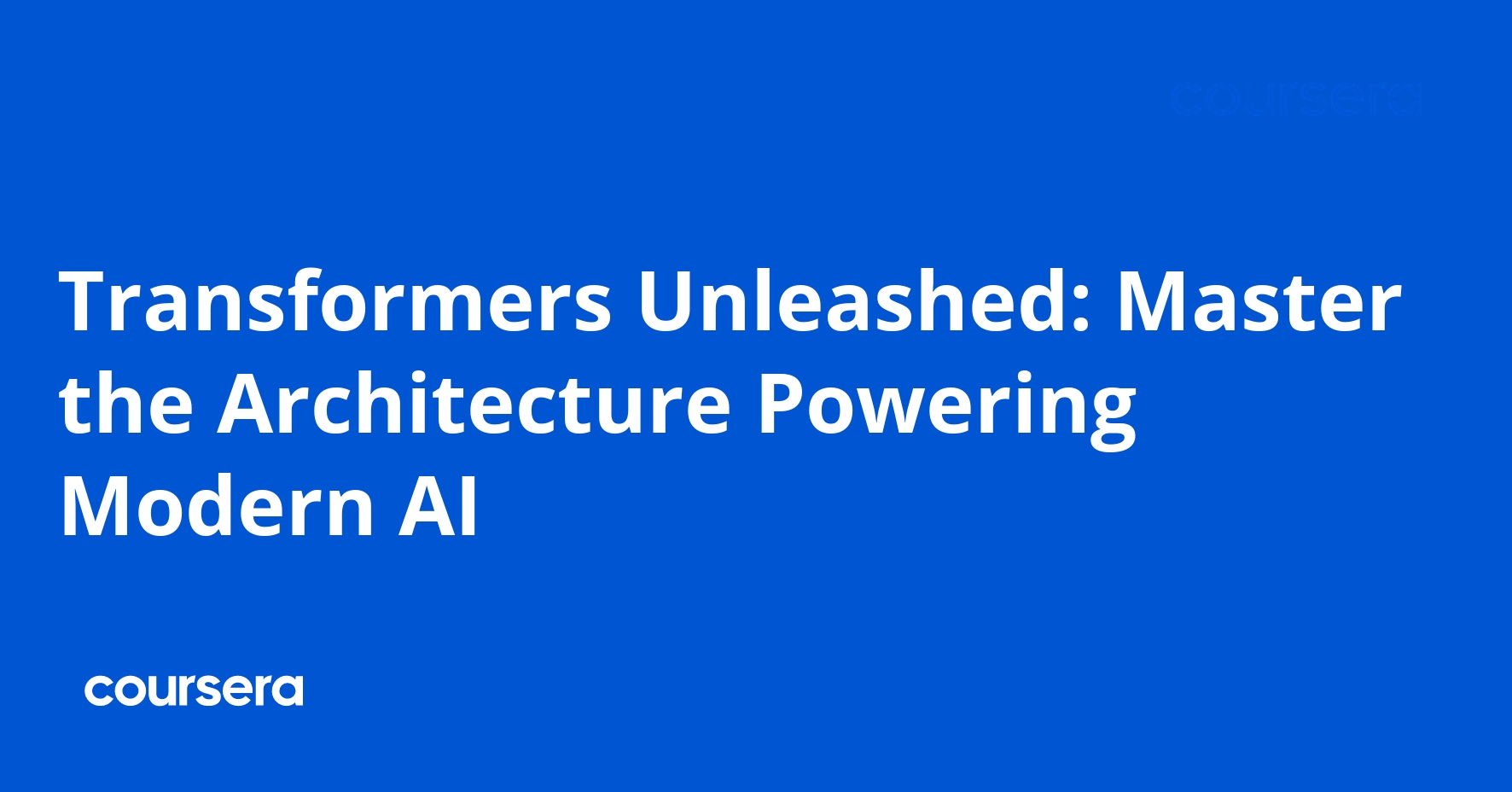 Transformers Unleashed: Master the Architecture of Modern AI