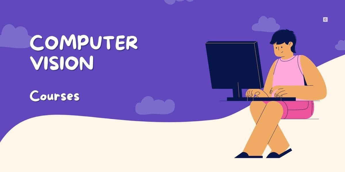 8 Best Computer Vision Courses For Beginners in 2021
