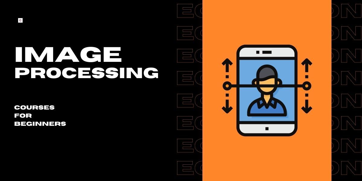 7 Best Image Processing Courses For Beginners in 2022