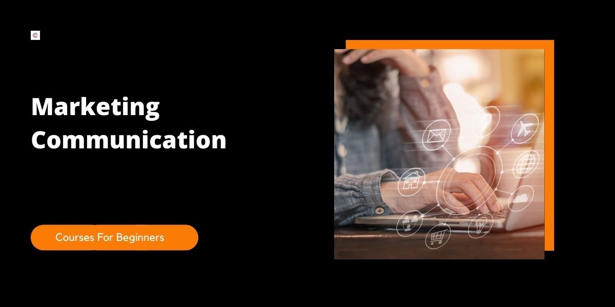5 Best Marketing Communication Courses For Beginners in 2022