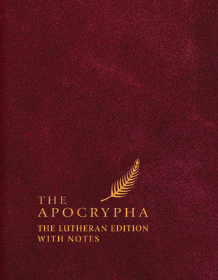 The Apocrypha: The Lutheran Edition with Notes - Concordia Publishing House