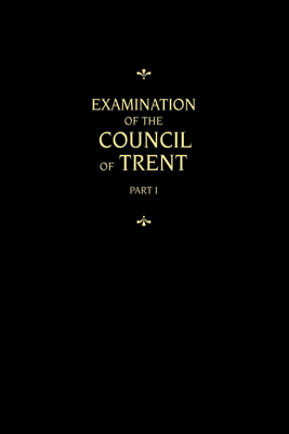 Chemnitz's Works, Volume 1 (Examination of the Council of Trent I