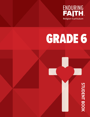 Grade 6 Student Book - Enduring Faith Religion Curriculum - Concordia