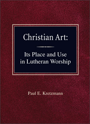 Christian Art: Its Place and Use in Lutheran Worship
