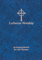 Lutheran Worship: Accompaniment for the Hymns