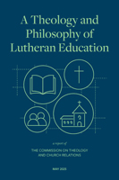 A Theology and Philosophy of Lutheran Education