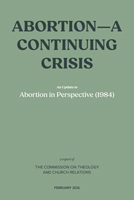 Abortion - A Continuing Crisis: An Update to Abortion in Perspective (1984) - CTCR