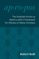 The Smalcald Articles as Martin Luther's Framework for Witness to Fellow Christians