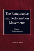 The Renaissance and Reformation Movements, Volume 1