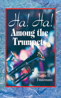 Ha! Ha! Among the Trumpets