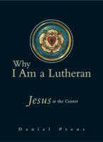 Why I Am a Lutheran