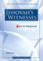 How to Respond to Jehovah's Witnesses - 3rd edition