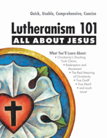 Lutheranism 101 - All About Jesus