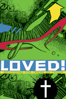 Loved: Devotions For Teens By Teens