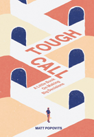 Tough Call: A Little Book on Making Big Decisions