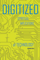 Digitized: Spiritual Implications of Technology