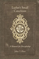Luther’s Small Catechism: A Manual for Discipleship