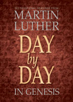 Day by Day in Genesis: 365 Devotional Readings from Martin Luther