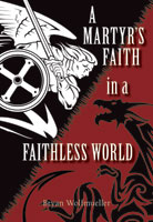 A Martyr’s Faith in a Faithless World