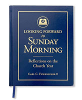 Looking Forward to Sunday Morning: Reflections on the Church Year