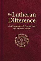  The Lutheran Difference: An Explanation & Comparison of Christian Beliefs 