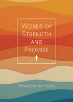 Words of Strength and Promise: Devotions for Youth