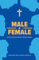 Male & Female: Embracing Your Role in God’s Design