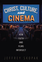 Christ, Culture, and Cinema: How Faith and Films Intersect