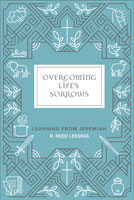 Overcoming Life’s Sorrows: Learning from Jeremiah