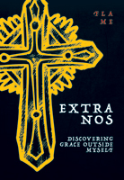 [NQP] Extra Nos: Discovering Grace outside Myself