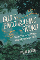 God’s Encouraging Word: True Comforts When Worldly Advice Fails