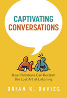 Captivating Conversations: How Christians Can Reclaim the Lost Art of Listening
