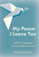 My Peace I Leave You: Christ’s Comfort in the Storms of Life