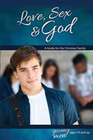 Love, Sex & God: For Young Men Ages 14 and Up - Learning About Sex
