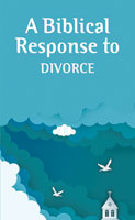 A Biblical Response to Divorce (Pack of 20)