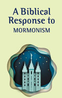 A Biblical Response to Mormonism (Pack of 20)
