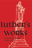 Luther's Works, Volume 3 (Lectures on Genesis Chapters 15-20)