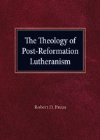 The Theology of Post-Reformation Lutheranism Volume I 