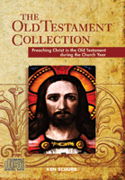 The Old Testament Collection: Preaching Christ in the Old Testament during the Church Year