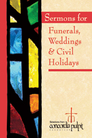 Sermons for Funerals, Weddings & Civil Holidays: Selections from Concordia Pulpit Resources