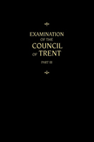 Chemnitz's Works, Volume 3 (Examination of the Council of Trent III)